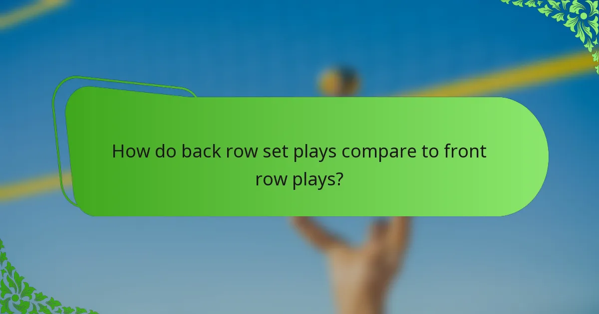 How do back row set plays compare to front row plays?