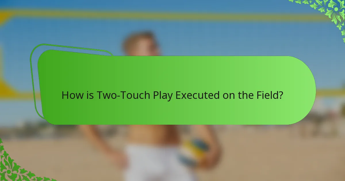 How is Two-Touch Play Executed on the Field?