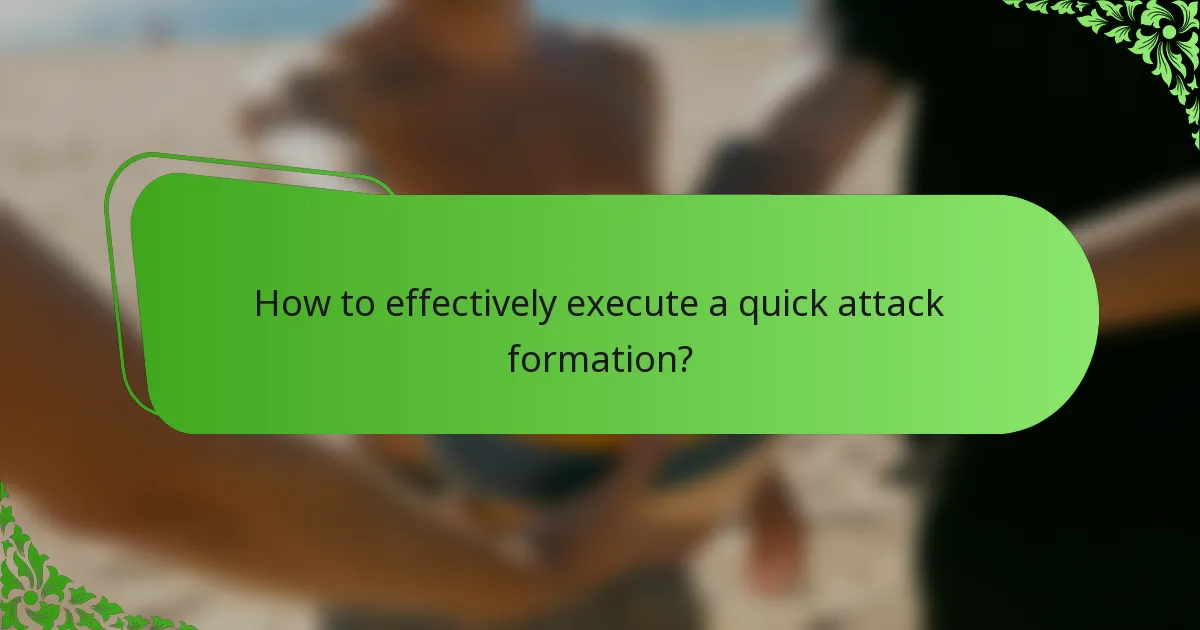 How to effectively execute a quick attack formation?