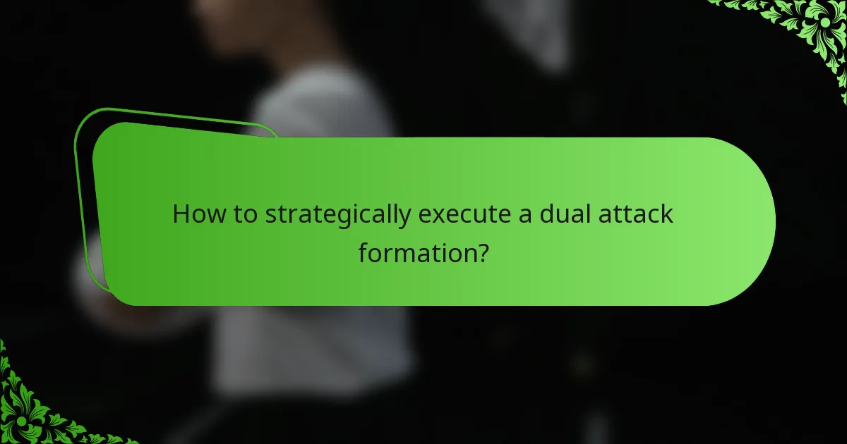 How to strategically execute a dual attack formation?