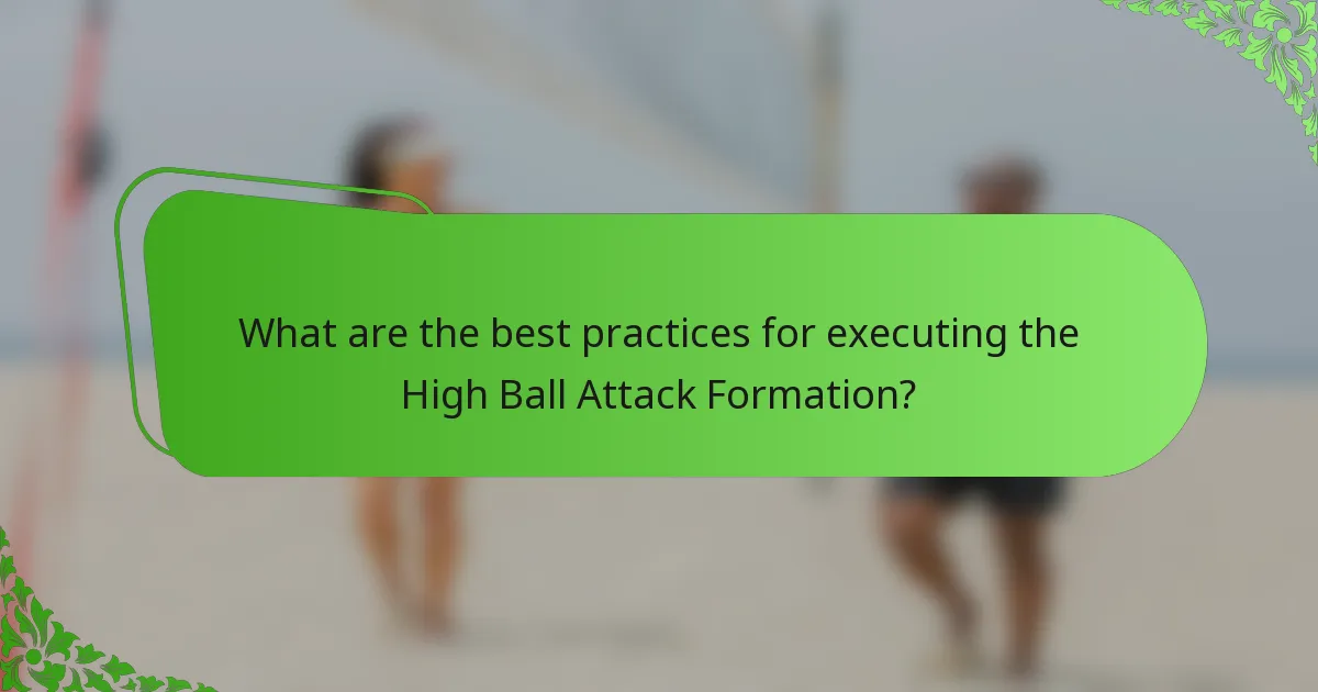 What are the best practices for executing the High Ball Attack Formation?