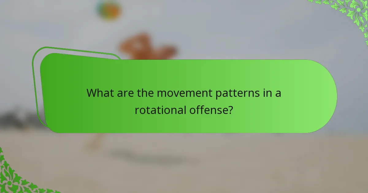 What are the movement patterns in a rotational offense?