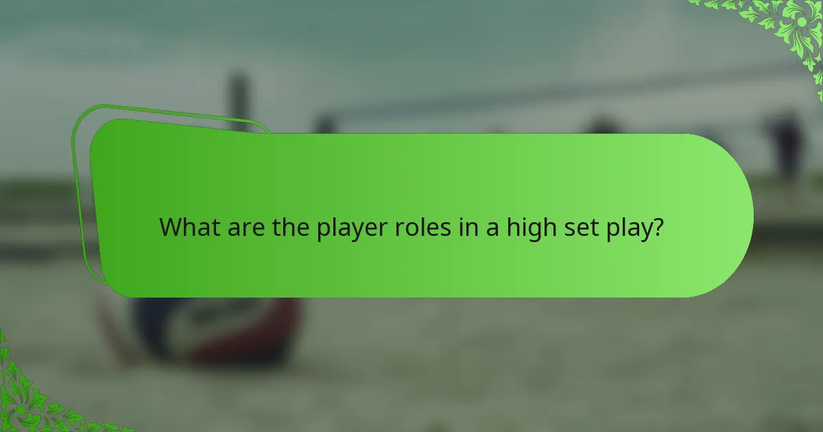 What are the player roles in a high set play?