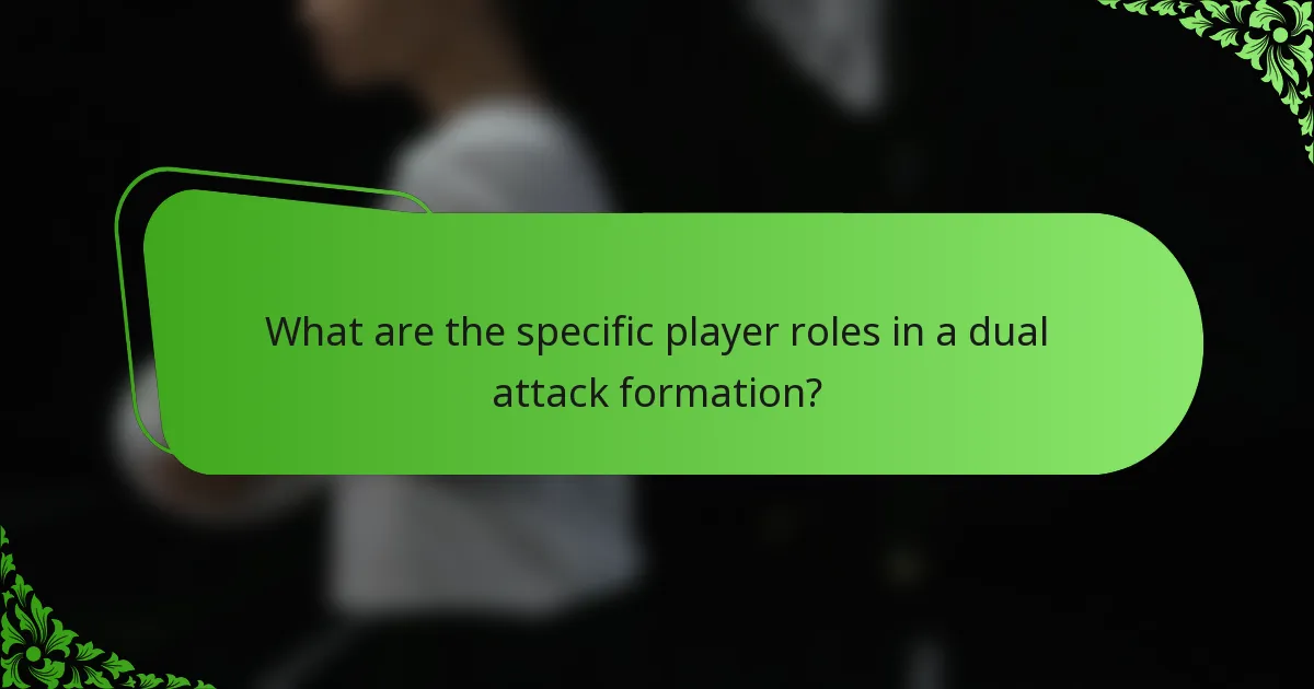 What are the specific player roles in a dual attack formation?